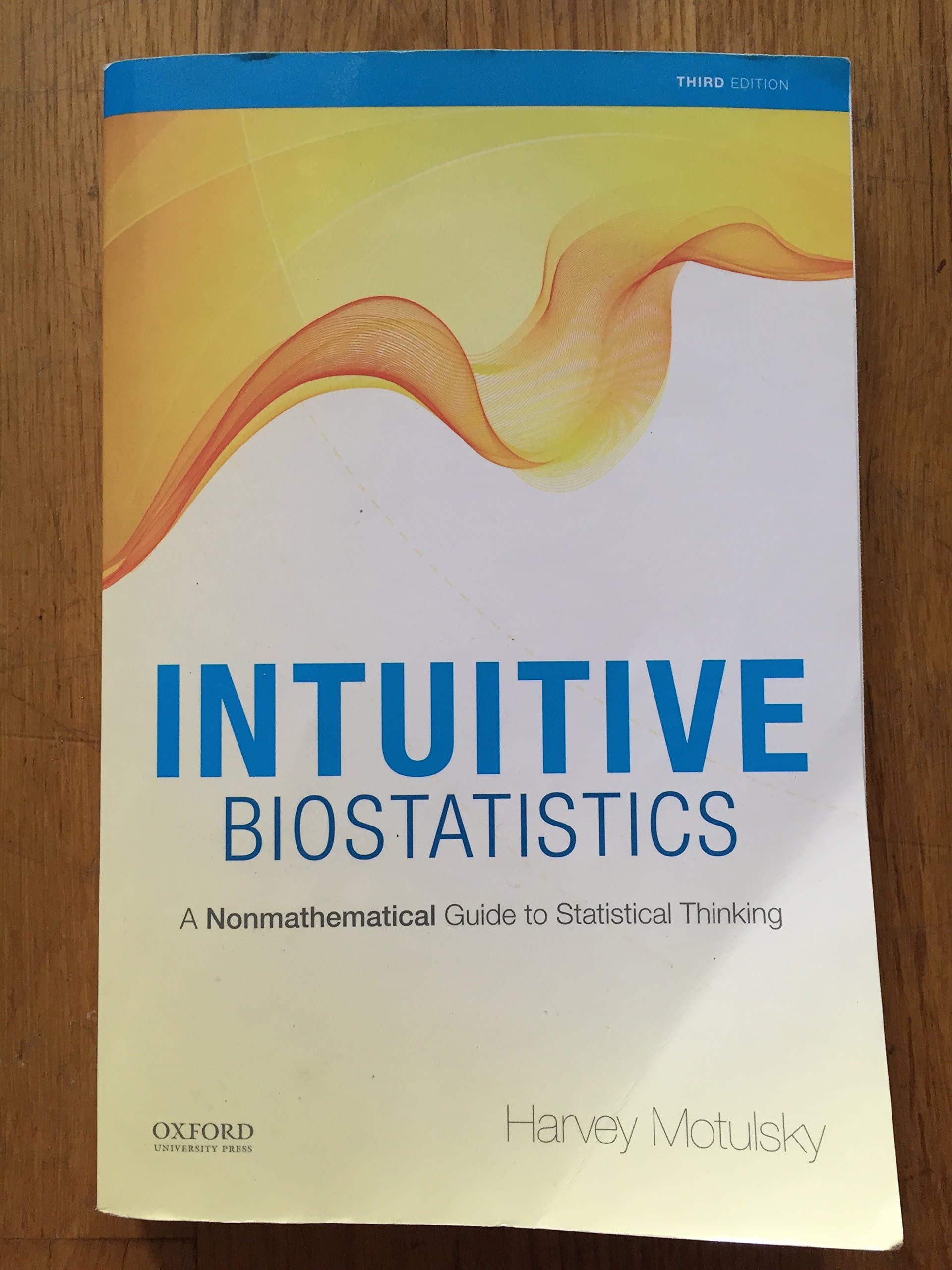 Intuitive Biostatistics: A Nonmathematical Guide to Statistical Thinking, 3rd edition