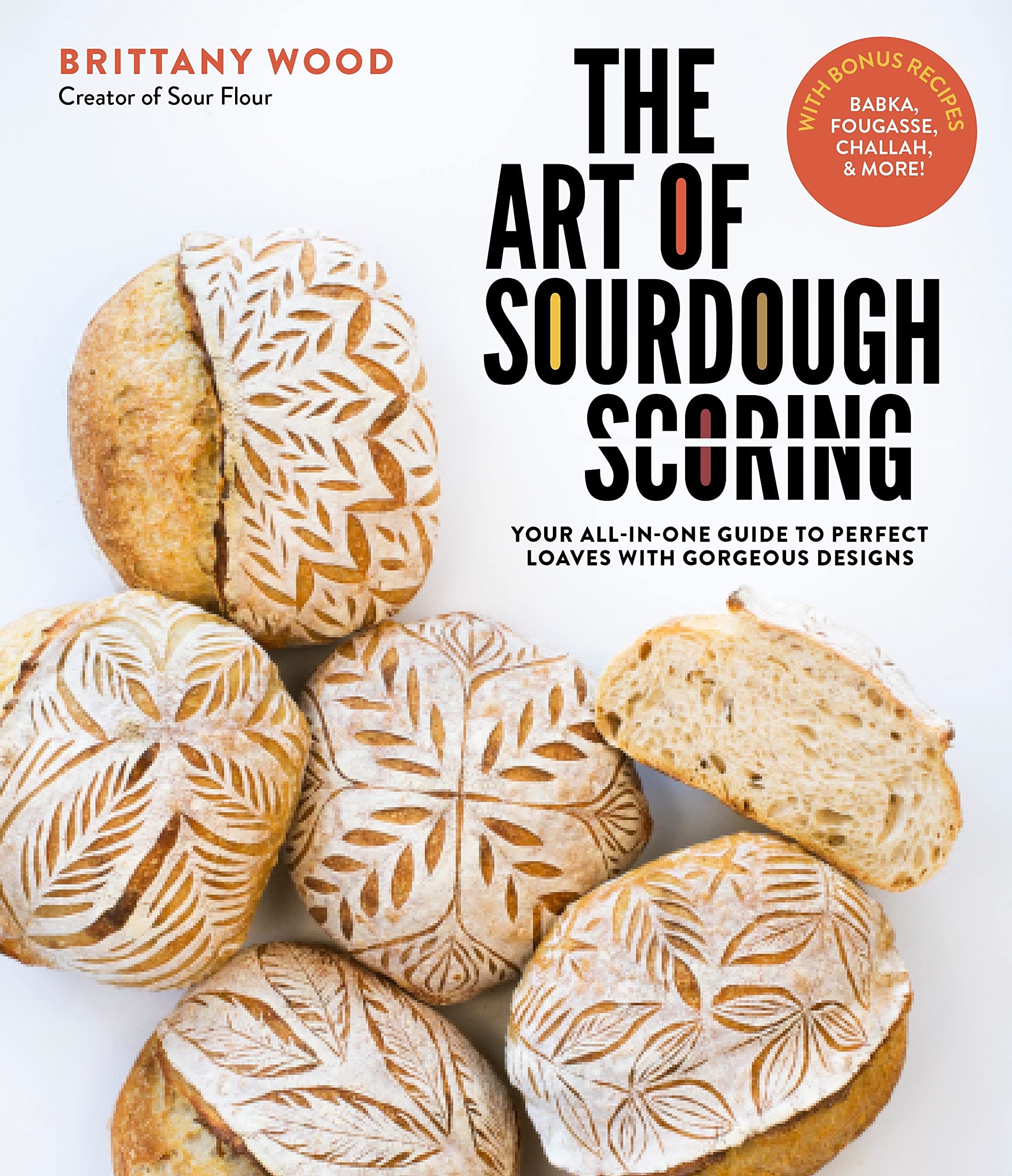 Page Street Publishing Co. The Art of Sourdough Scoring: Your All-In-One Guide to Perfect Loaves with Gorgeous Designs