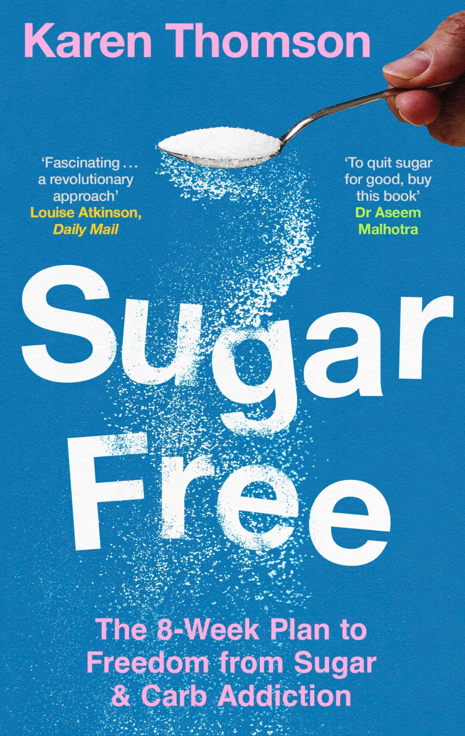 Sugar Free: 8 Weeks to Freedom from Sugar and Carb Addiction