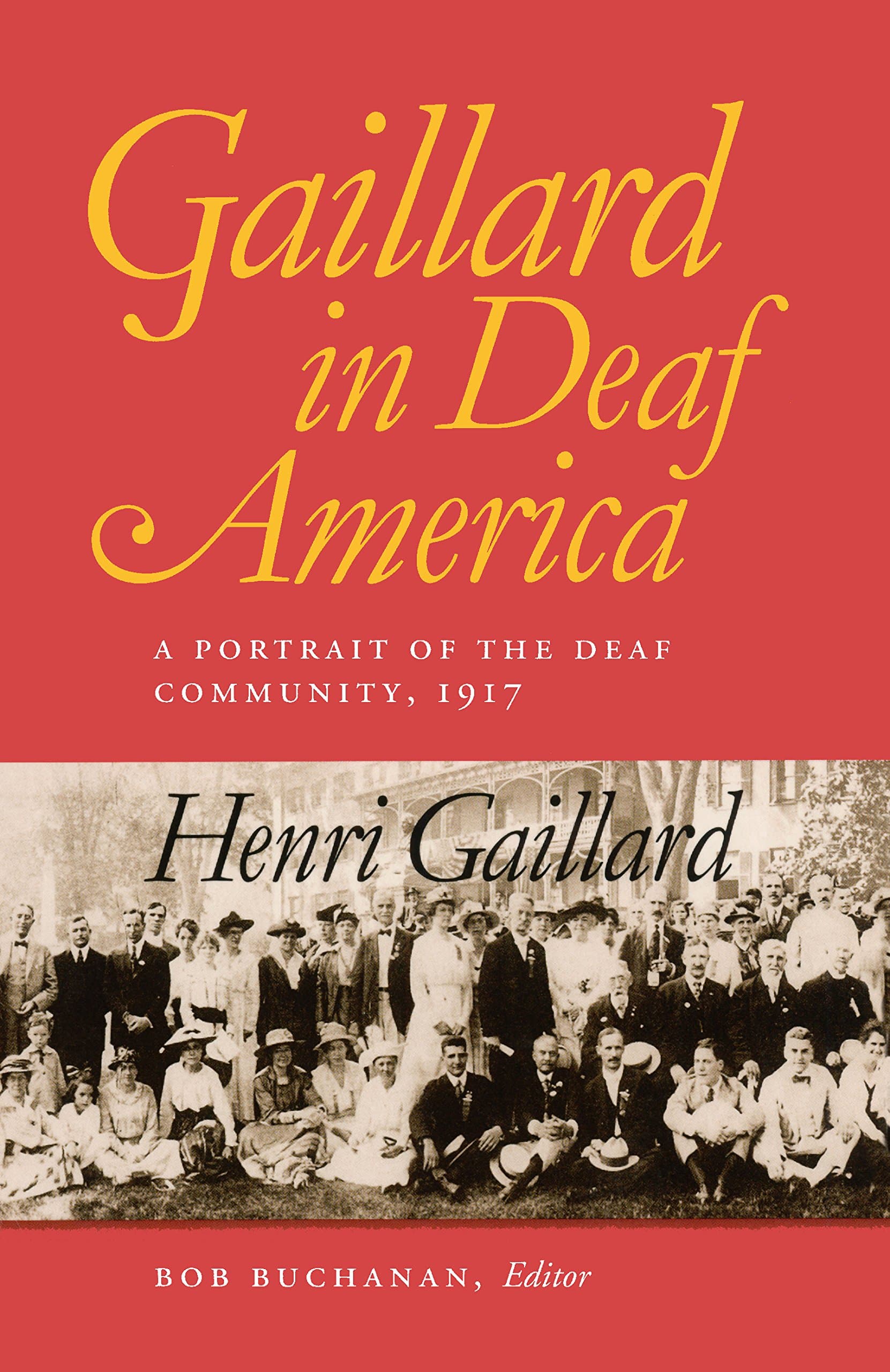 Gaillard in Deaf America: A Portrait of the Deaf Community, 1917, Henri Gaillard (Gallaudet Classics in Deaf Studies Book 3)