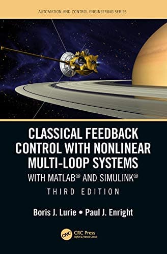 Classical Feedback Control with Nonlinear Multi-Loop Systems: With MATLAB® and Simulink®, Third Edition (ISSN)