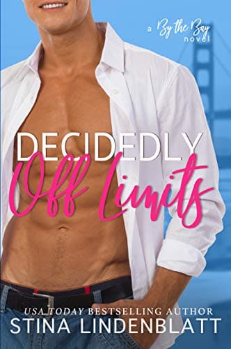 Decidedly Off Limits (By The Bay Book 1) Kindle Edition