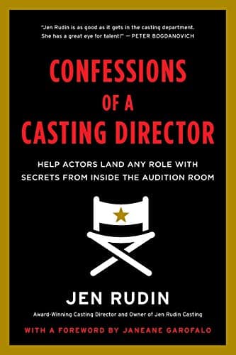 Confessions of a Casting Director: Help Actors Land Any Role with Secrets from Inside the Audition Room