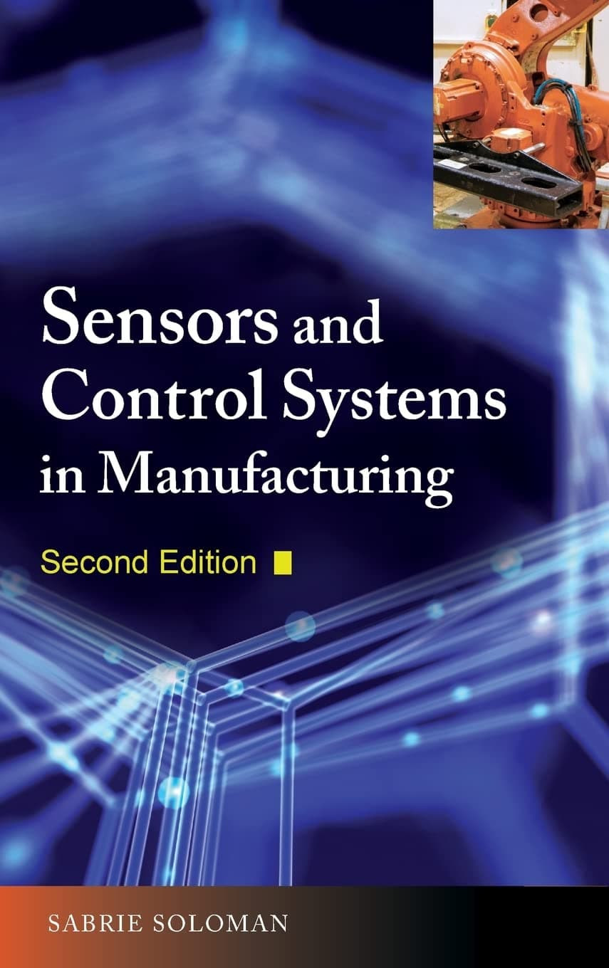 Sensors and Control Systems in Manufacturing, Second Edition 2nd Edition