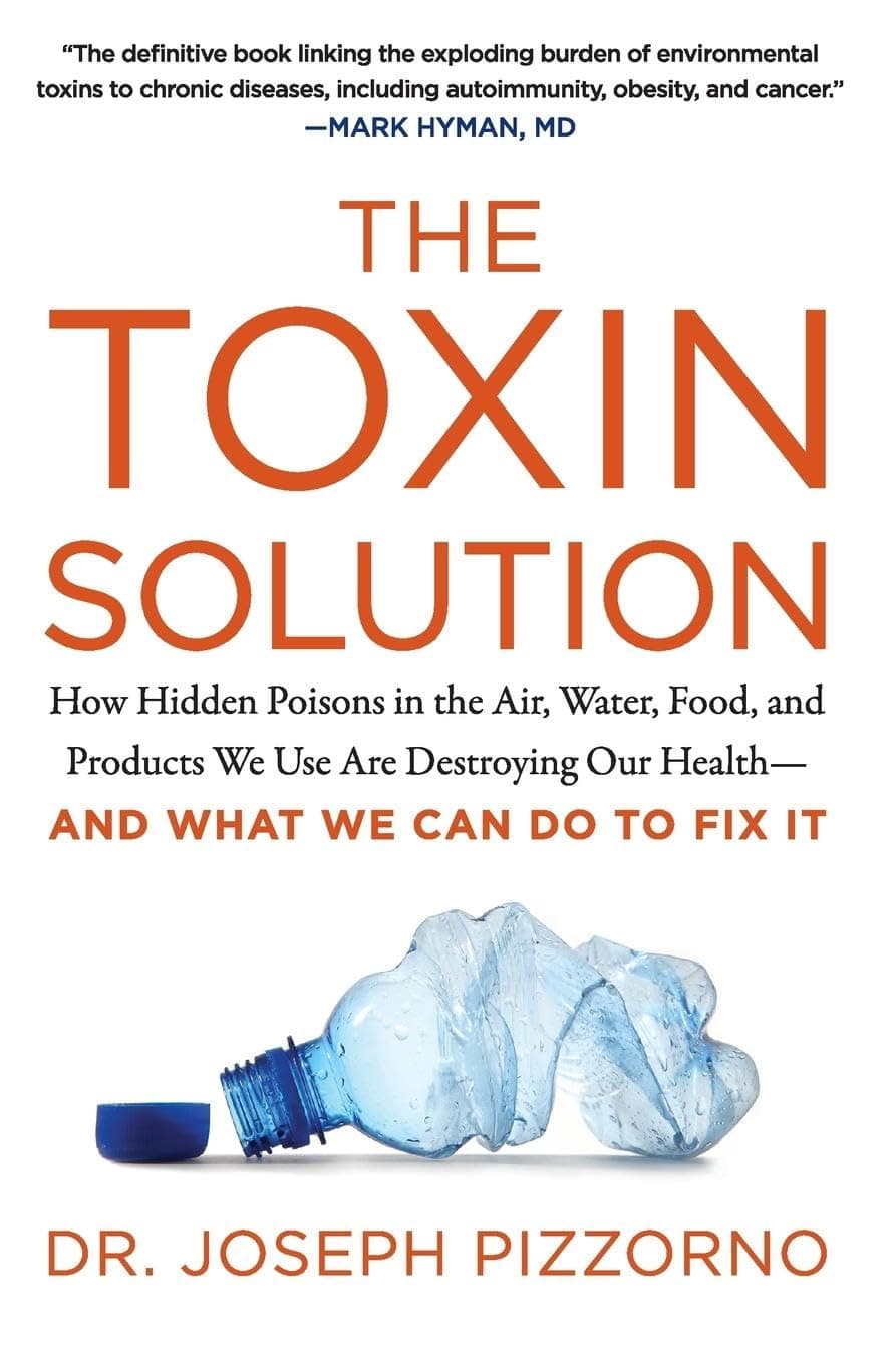 HarperOne The Toxin Solution: How Hidden Poisons in the Air, Water, Food, and Products We Use are Destroying Our Health--and What We Can Do to Fix it