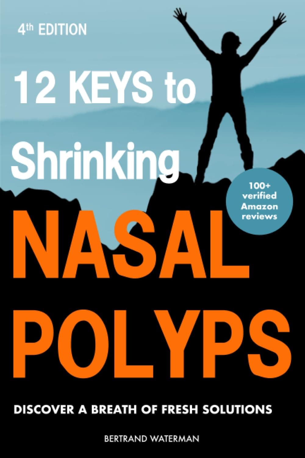 12 keys to Shrinking Nasal Polyps: Real Experience, Solutions and Results Paperback – June 30, 2018