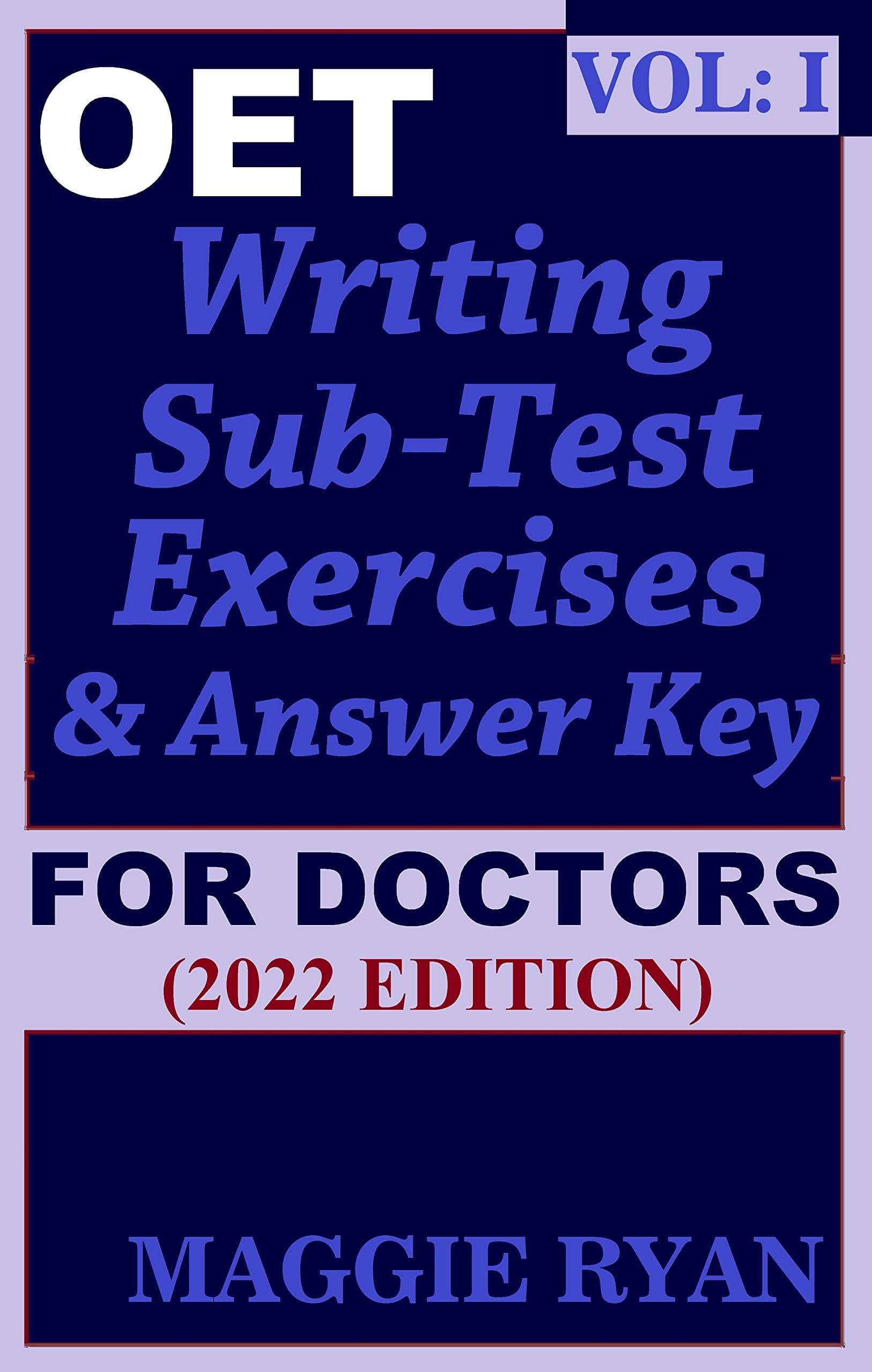 OET Writing for Doctors by Maggie Ryan: Updated OET Preparation Book: VOL. 1, 2022 Edition