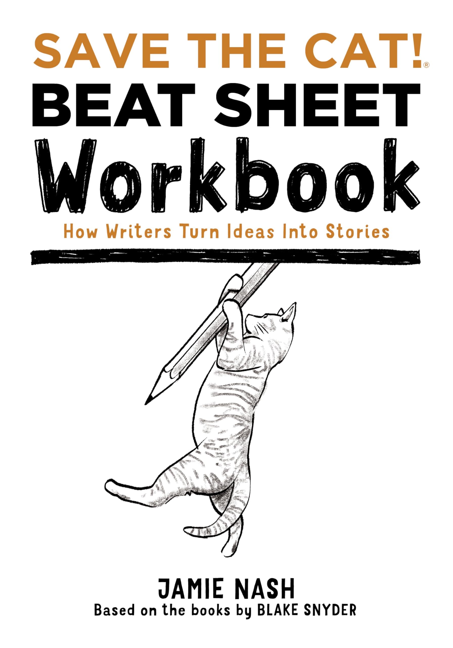 Greenleaf Book Group Save the Cat!(r) Beat Sheet Workbook: How Writers Turn Ideas Into Stories