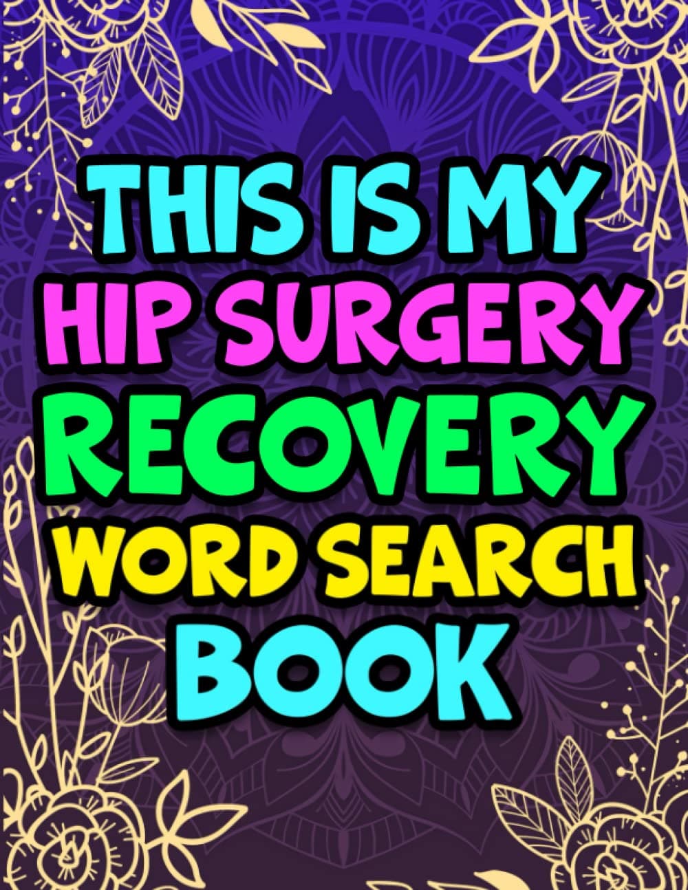 This is my Hip Surgery Recovery Word Search Puzzle Book, Funny Hip Surgery Recovery Gifts for Women: Get Well Soon Recovery Gift for Hip Replacement Patients For Relaxation & Stress Relief