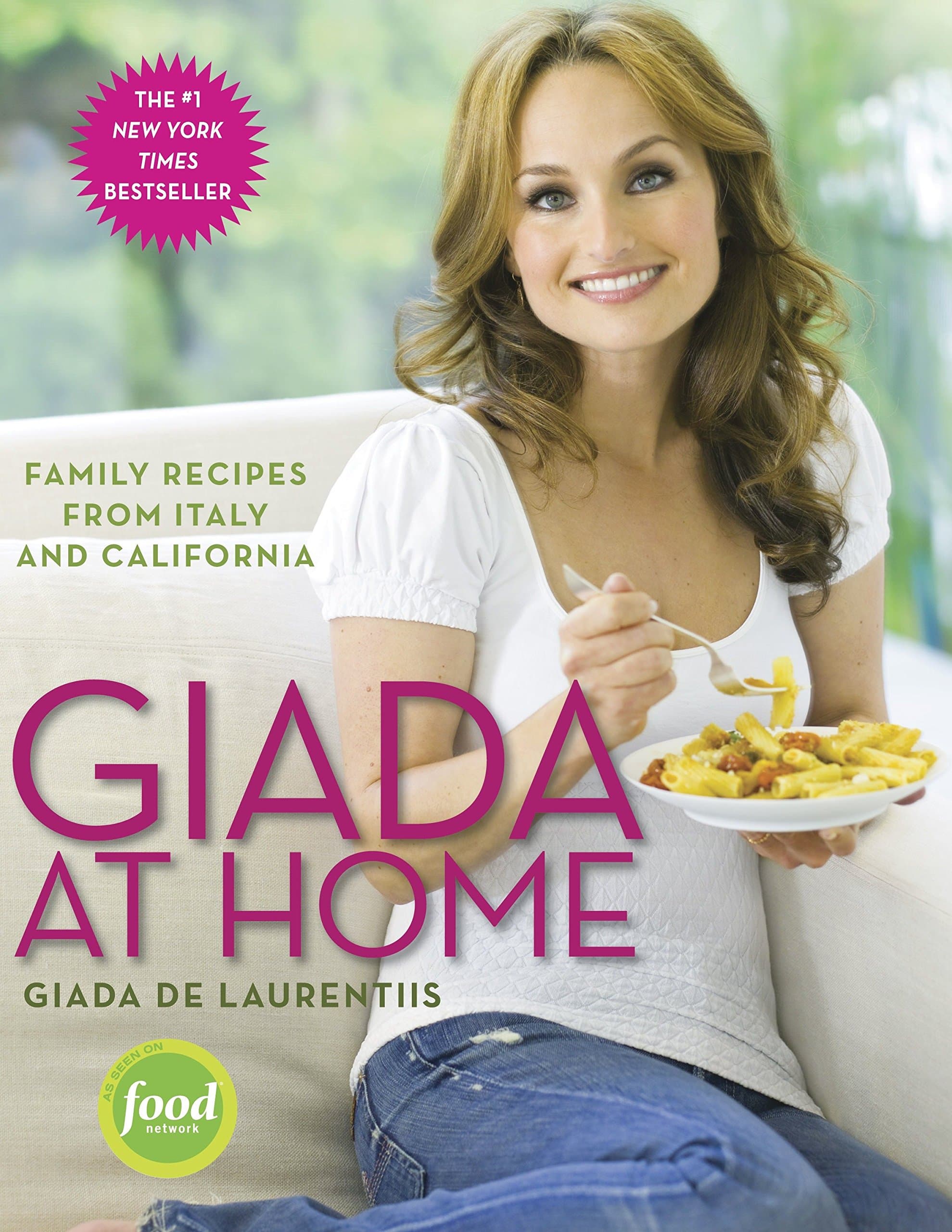 Giada at Home: Family Recipes from Italy and California: A Cookbo